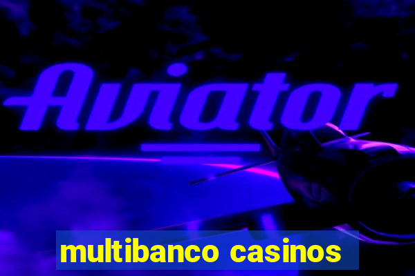 multibanco casinos